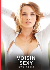 Voisin Sexy : Nouvelles Érotiques de Sexe Tabou pour Adultes