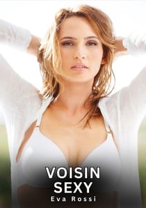 Voisin Sexy : Nouvelles Érotiques de Sexe Tabou pour Adultes