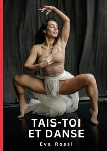 Tais-toi et Danse : Nouvelles Érotiques de Sexe Tabou pour Adultes