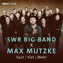 SWR Big Band x Max Mutzke: Soul, Viel, Mehr