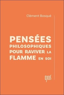 Pensées philosophiques pour raviver la flamme en soi