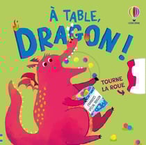 À table, dragon ! - Tourne la roue - dès 2 ans