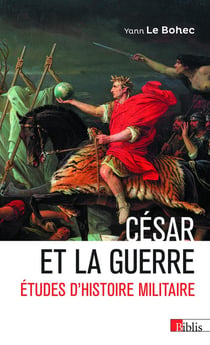 César et la guerre : Études d'histoire militaire