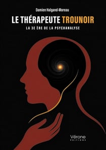 Le Thérapeute Trounoir : La 3e ère de la psychanalyse