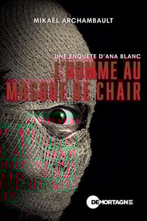 L'homme au masque de chair - une enquete d'ana blanc