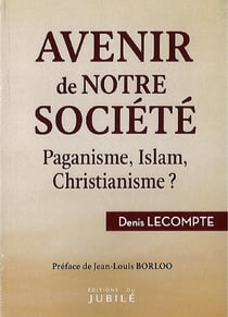 Avenir de notre société : Paganisme, Islam, Christianisme ?