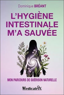 L'hygiène intestinale m'a sauvée : Mon parcours de guérison naturelle