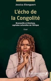 L'écho de la Congolité : Brazzaville et Kinshasa, capitales culturelles de l'Afrique
