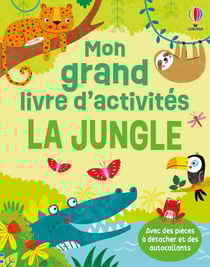La jungle - Mon grand livre d'activités - dès 3 ans