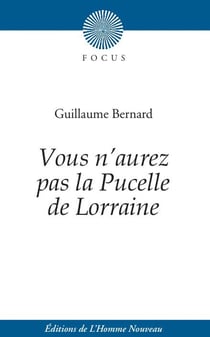 Vous n'aurez pas la Pucelle de Lorraine