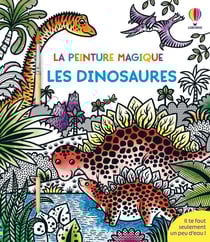 La peinture magique : Les dinosaures - La peinture magique - dès 5 ans