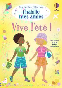 Ma petite collection J'habille mes amies : Vive l'été ! - Ma petite collection J'habille mes amies - dès 3 ans