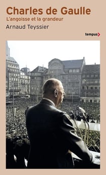 Charles de Gaulle : L'angoisse et la grandeur