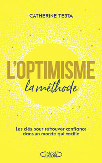 L'optimisme : la méthode : Les clés pour retrouver confiance dans un monde qui vacille