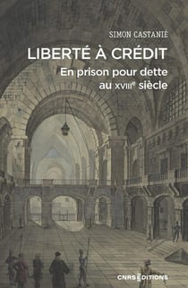 Emprisonné pour dette : Les risques du crédit au XVIIIe siècle