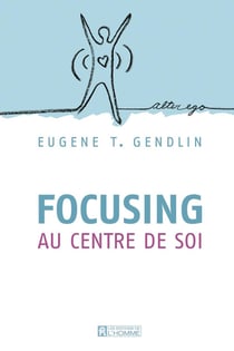 Focusing au centre de soi