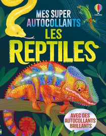 Mes super autocollants : Les reptiles - Mes super autocollants - dès 5 ans