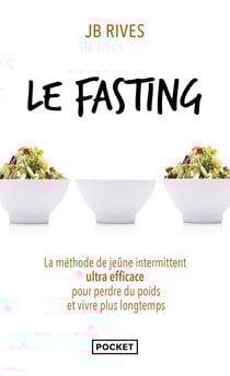 Le fasting : La méthode de jeûne intermittent ultra efficace pour perdre du poids et vivre plus longtemps