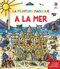 La peinture magique : À la mer - La peinture magique - Dès 5 ans