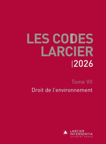 Code Larcier - Tome VII - Droit de l'environnement - À jour au 1er mars 2026