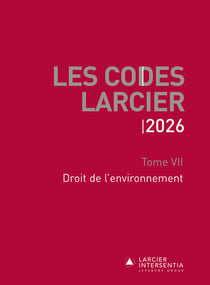 Code Larcier - Tome VII - Droit de l'environnement - À jour au 1er mars 2026