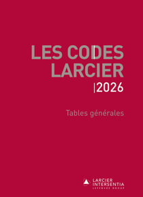 Codes Larcier : Tables générales - À jour au 1er mars 2026
