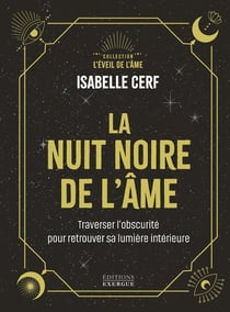 La Nuit noire de l'âme - Traverser l'obscurité pour retrouver sa lumière intérieure