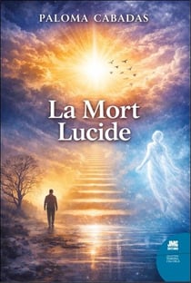 La mort lucide : Comment trouver un sens à la vie et à la mort