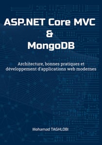 ASP.NET Core MVC & MongoDB : Architecture, bonnes pratiques et développement d'applications web modernes