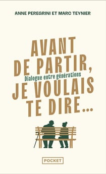Avant de partir, je voulais te dire... Dialogue entre générations