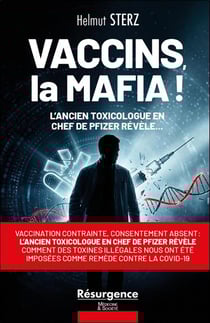 Vaccins, la mafia ! L'ancien toxicologue en chef de pfizer révèle comment des toxines illégales nous ont été imposées comme remède contre la covid-19