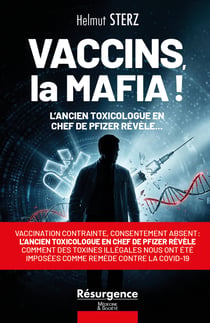 Vaccins, la mafia ! L'ancien toxicologue en chef de pfizer révèle comment des toxines illégales nous ont été imposées comme remède contre la covid-19
