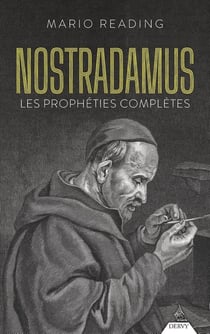 Nostradamus : Les prophéties complètes