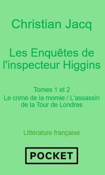 Les enquêtes de l'inspecteur Higgins : Tomes 1 et 2 : Le crime de la momie - L'assassin de la Tour de Londres