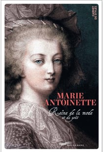Marie-Antoinette, reine de la mode et du goût