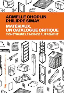 Matériaux, un catalogue critique : Construire le monde autrement