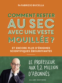 Comment rester au sec avec une veste mouillée ? Et encore plus d'énigmes scientifiques ébouriffantes