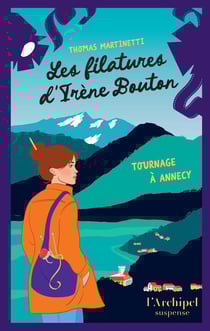 Les filatures d'Irène Bouton Tome 1 : Tournage à Annecy