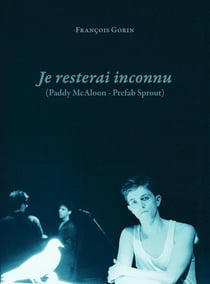 Prefab Sprout Paddy McAloon : Je resterai inconnu