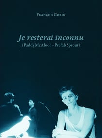 Je resterai inconnu (Paddy McAloon - Prefab Sprout)