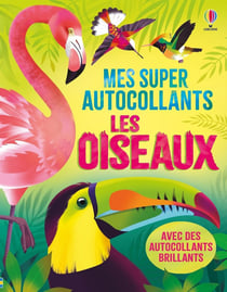 Mes super autocollants : Les oiseaux - Mes super autocollants - dès 5 ans