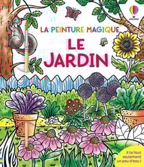 La peinture magique : Le jardin - La peinture magique - dès 5 ans