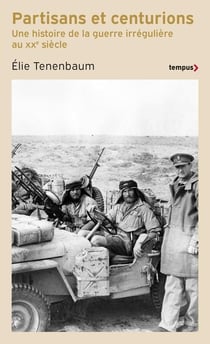 Partisans et centurions : Une histoire de la guerre irrégulière au XXe siècle