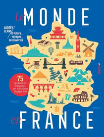 Le monde en France : 75 destinations françaises qui vous feront voyager loin