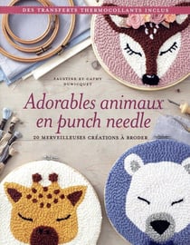 Adorables animaux en punch needle : 20 merveilleuses créations à broder
