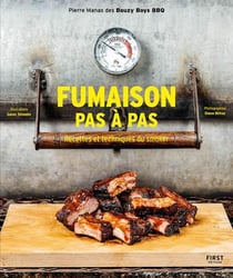 Fumaison pas à pas : Recettes et techniques du smoker