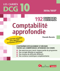 DCG 10 - Exercices corrigés de comptabilité approfondie : Des exercices actualisés pour répondre au nouveau référentiel - À jour des nouveaux programmes pour 2026-2027 (14e édition)