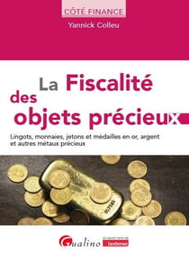 La fiscalité des objets précieux : Or, Métaux Précieux, Jetons, Médailles et Monnaies