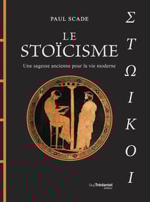 Le Stoïcisme - Une sagesse ancienne pour la vie moderne