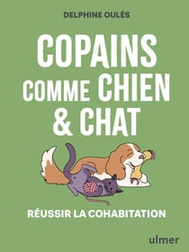 Copains comme chien & chat : Réussir la cohabitation